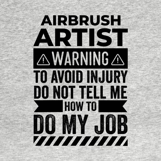 Airbrush Artist Warning by Stay Weird